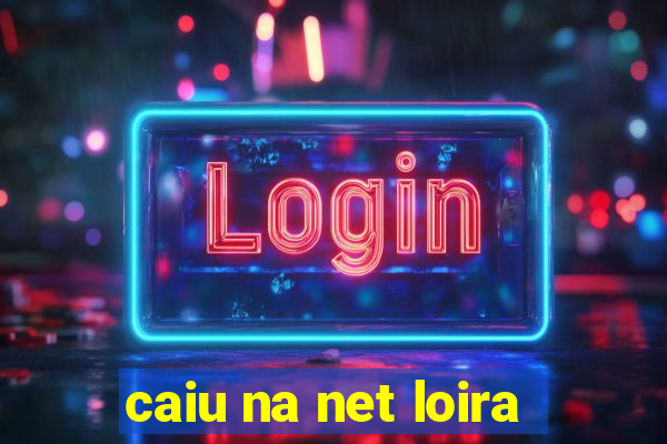 caiu na net loira